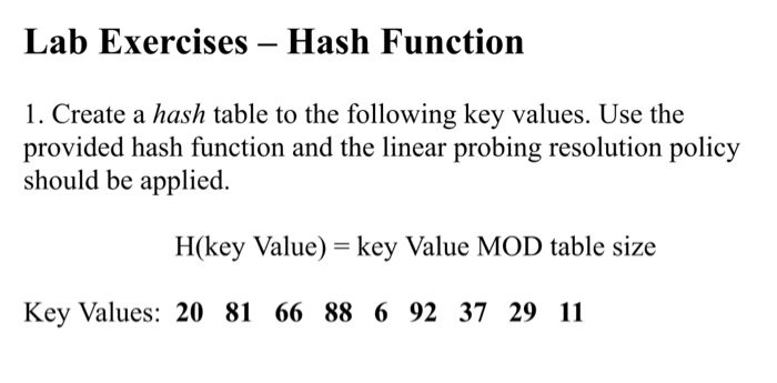  Create a hash table to the following key values. Use the