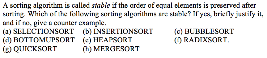  A sorting algorithm is called stable if the order of equal