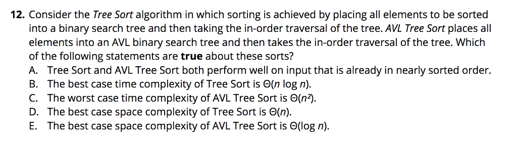  12. Consider the Tree Sort algorithm in which sorting is achieved