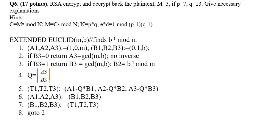 Q6. (17 points). RSA encrypt and decrypt back the plaintext, M=3,