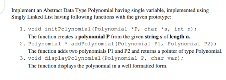  using c language Implement an Abstract Data Type Polynomial having single