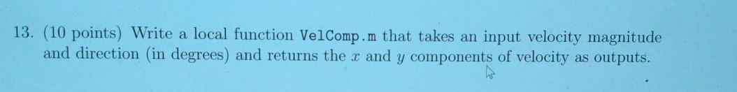 matlab functions help 13. (10 points) Write a local function VelComp.m