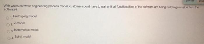  poum 50 With which software engineering process model, customers don't have