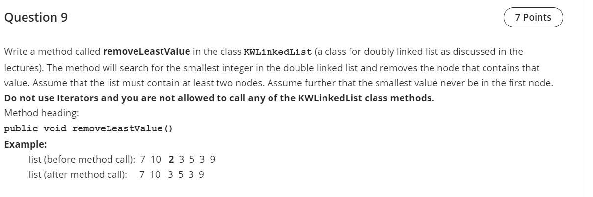 Use java please Question 9 7 Points Write a method called removeLeastValue