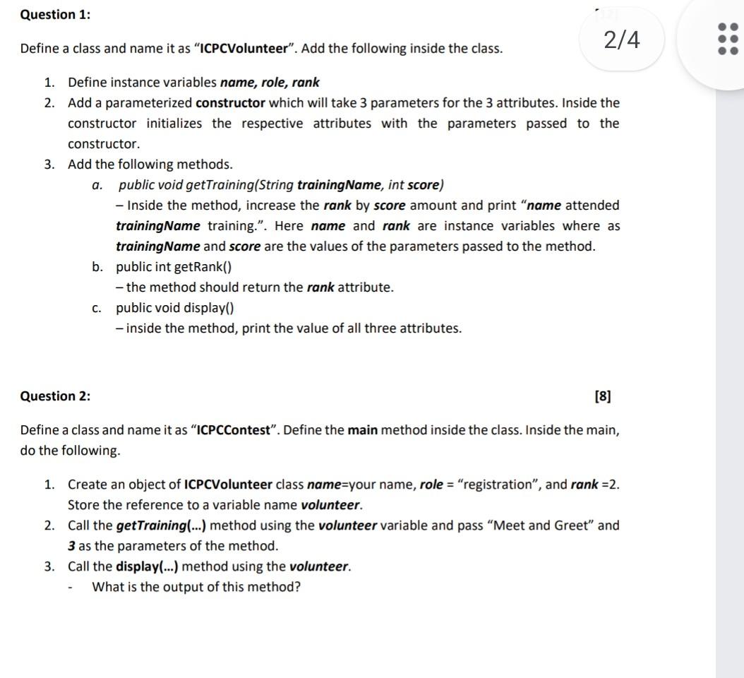  java solve Define a class and name it as "ICPCVolunteer". Add