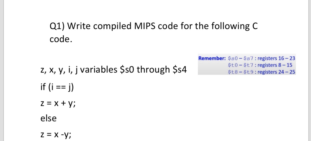  Q1) Write compiled MIPS code for the following C code. z,x,y,i,j