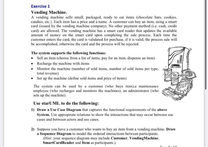  Exercise 1 Vending Machine. A vending machine sells small, packaged, ready