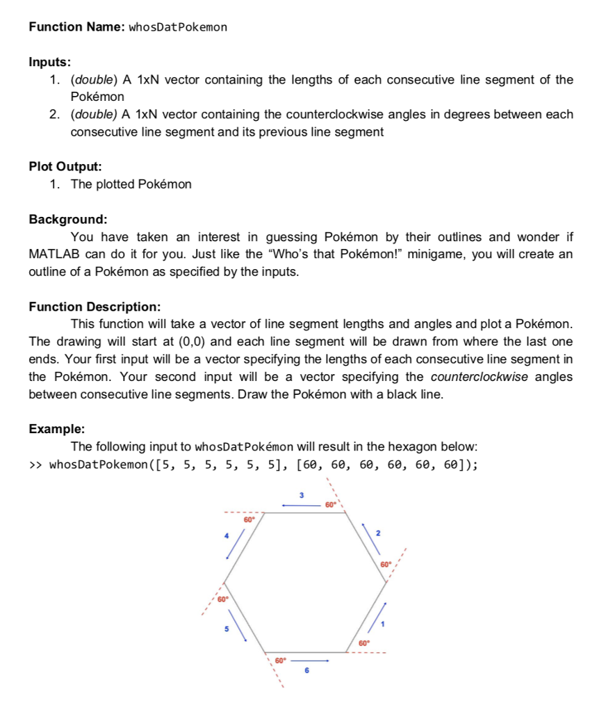  Function Name: whosDatPokemon Inputs: 1. (double) A 1xN vector containing the