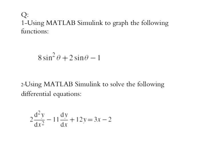 Please, I need a solution in an hour MATLAB Simulink Q: 1-Using