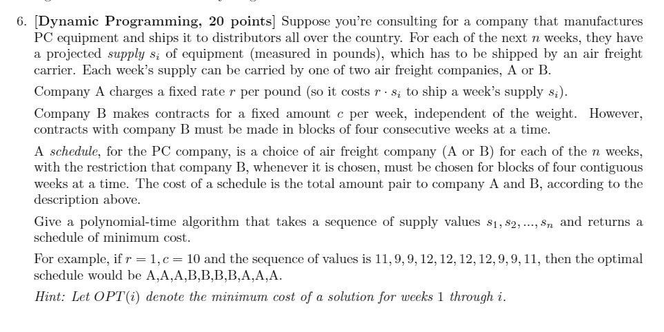  6. [Dynamic Programming, 20 points] Suppose you're consulting for a company