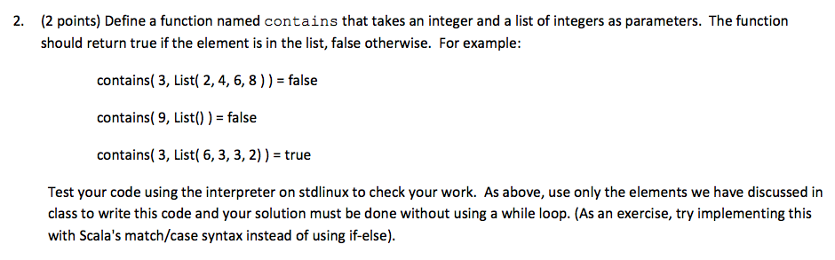 Write in Scala for the following assignment: Define a function named contains