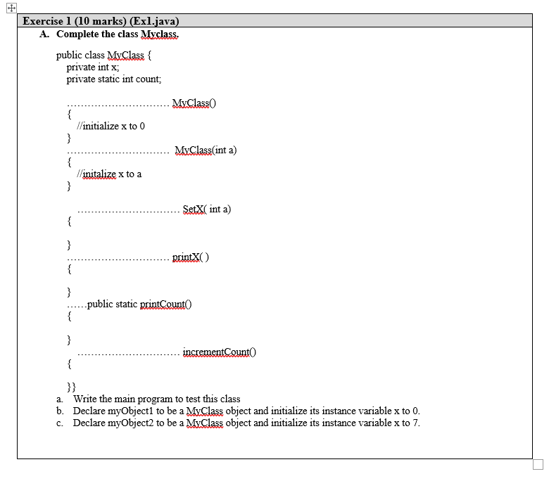  Exercise 1 (10 marks) (Exl.java) A. Complete the class Myclass. public