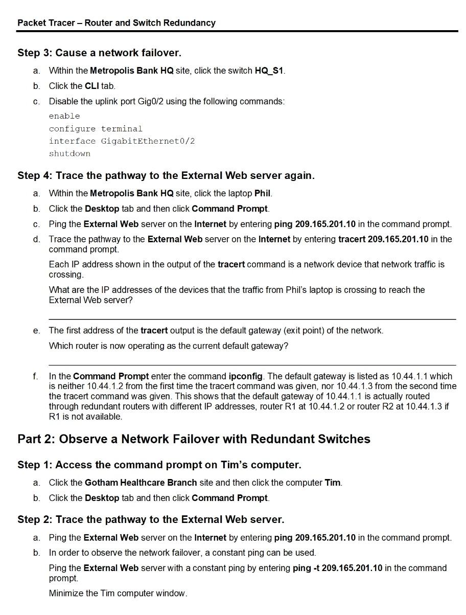 Address Subnet Mask Default Gateway Site External Web Server 209.165.201.10 255.255.255.0 N/A