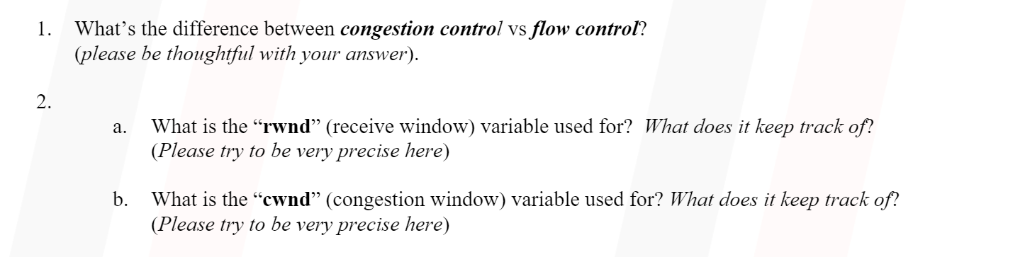 1. What's the difference between congestion control vs flow control? (please