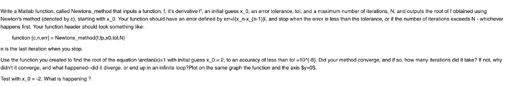  Write a Matlab function, called Newtons method that inputs a function,