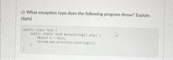 What Exception type does the followinh program throw? EXPLAIN PLEASE, Thank you