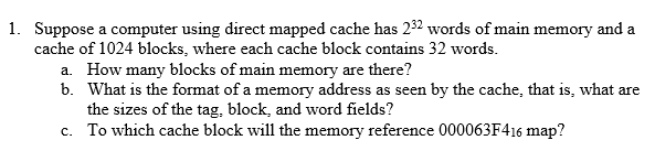  1. Suppose a computer using direct mapped cache has 232 words