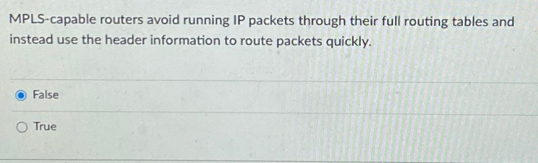  MPLS-capable routers avoid running IP packets through their full routing tables