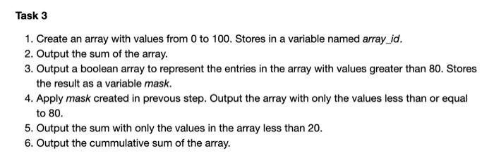  python code plz must use numpy Task 3 1. Create an