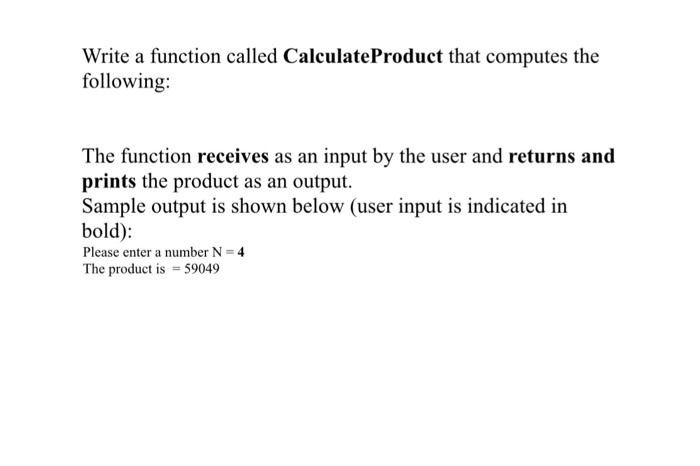  Write a function called CalculateProduct that computes the following: The function
