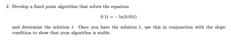  2. Develop a fixed point algorithm that solves the equation 0.1t