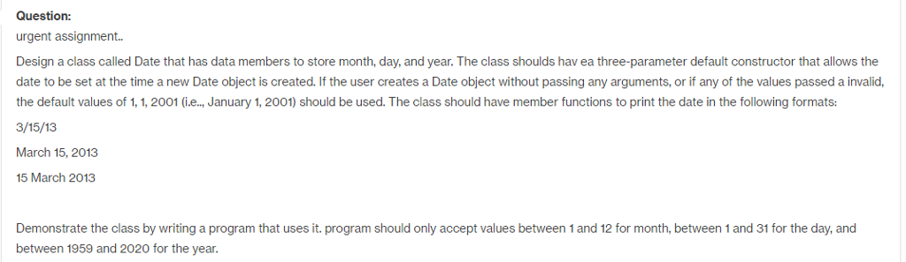 Design a class called Date that has data members to store