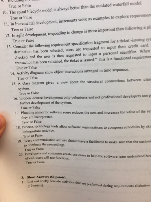  In Incremental development, increments serve as examples to explore requirement. True