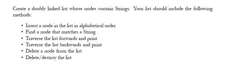 In Java Create a doubly linked list whose nodes contain Strings. Your