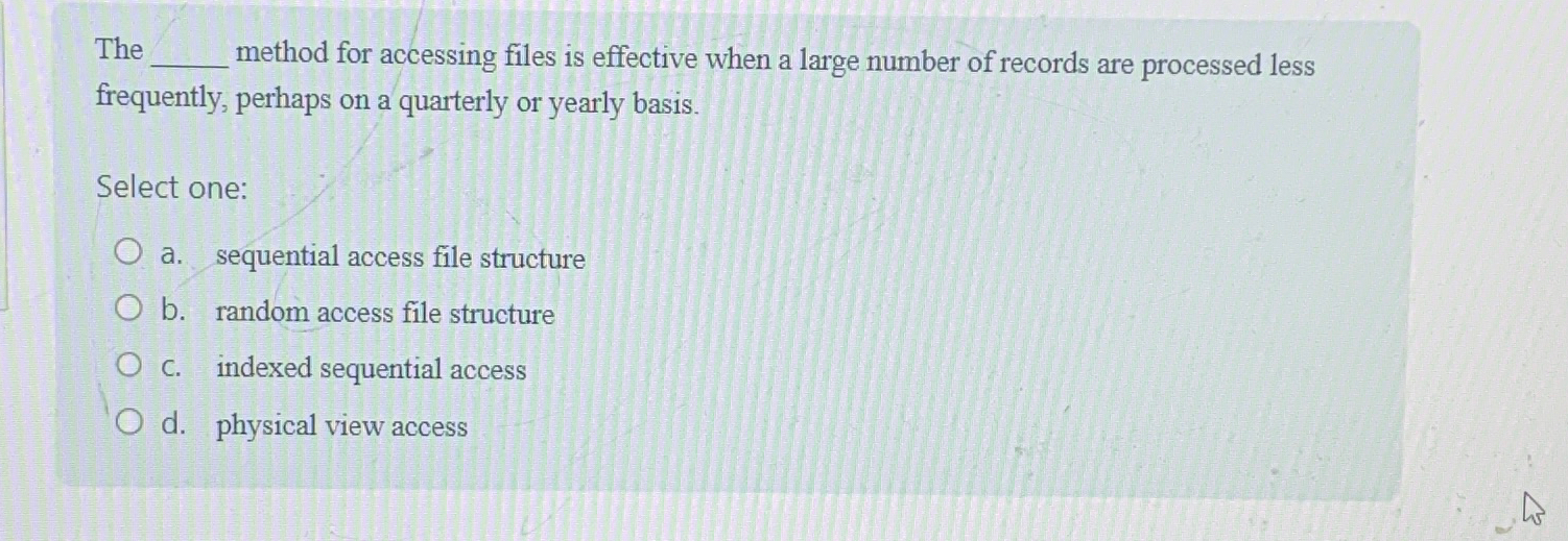  The method for accessing files is effective when a large number
