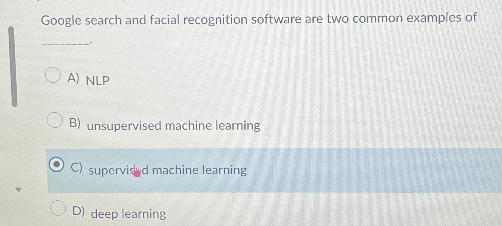  Google search and facial recognition software are two common examples of