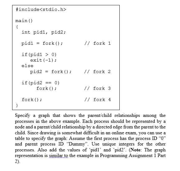 #include main() { int pidi, pid2; pidi = fork(); // fork