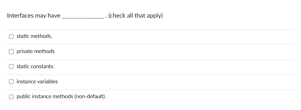  Interfaces may have .(check all that apply) static methods. private methods