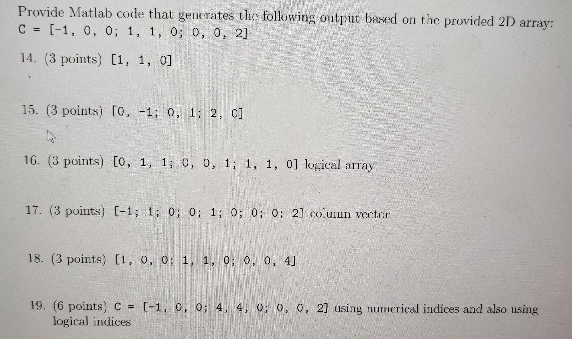 basic matlab 2D Array Indexing Provide Matlab code that generates the following
