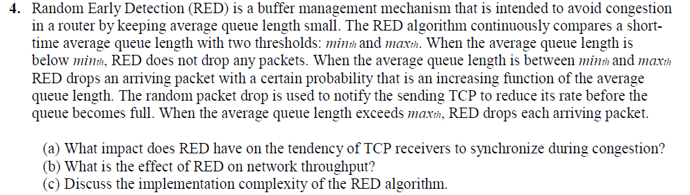 4. Random Early Detection (RED) is a buffer management mechanism that