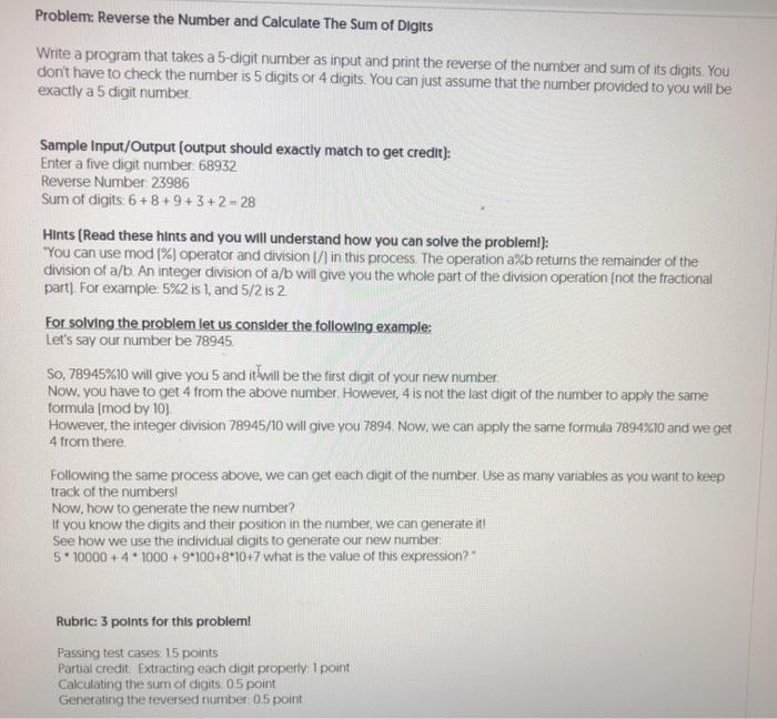  //declare 8 integers (input, output, sum, and 5 digits) //print request