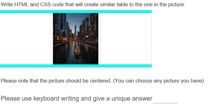  Write HTML and CSS code that will create similar table to