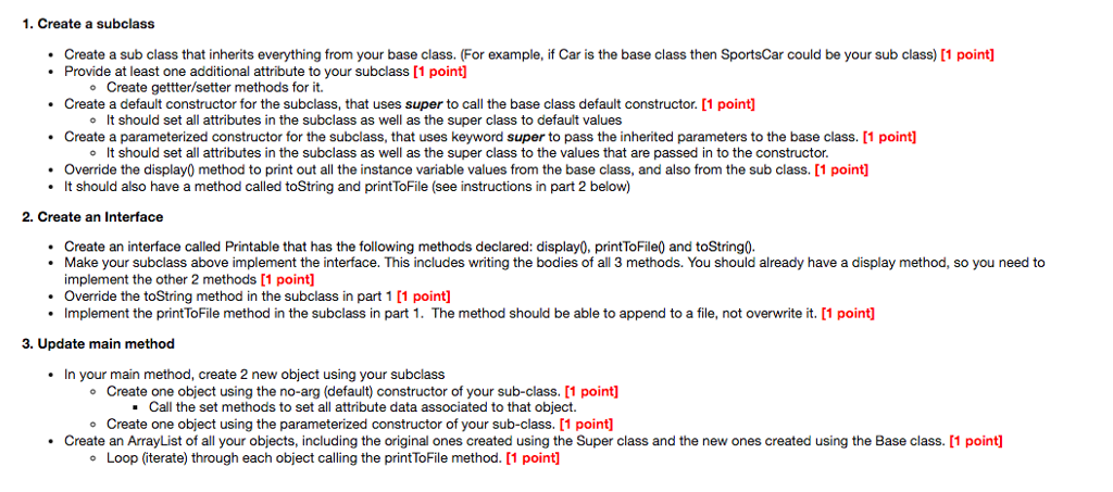  1. Create a subclass Create a sub class that inherits everything