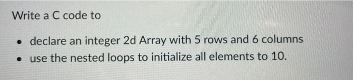 Please solve in C language. Write a C code to - declare