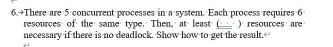  6.-There are 5 concurrent processes in a system. Each process requires
