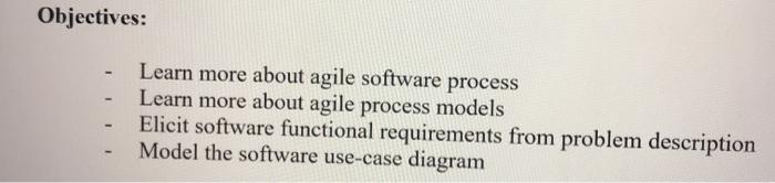  Objectives: Learn more about agile software process Learn more about agile