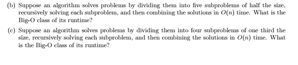  (b) Suppose an algorithm solves problems by dividing them into five
