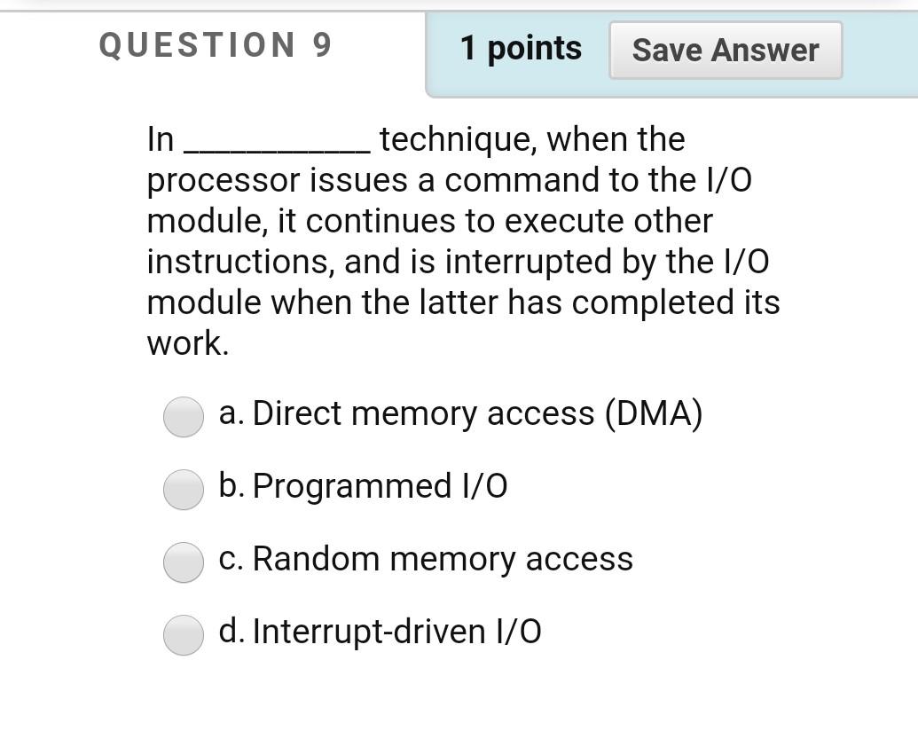  QUESTION 9 1 points Save Answer In technique, when the processor