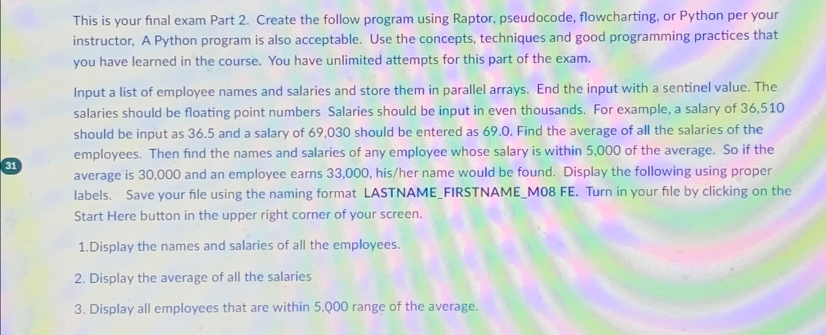  This is your final exam Part 2. Create the follow program