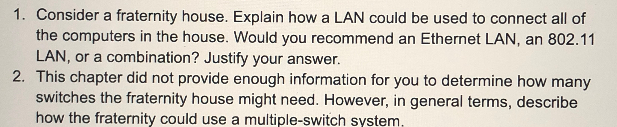  Consider a fraternity house. Explain how a LAN could be used