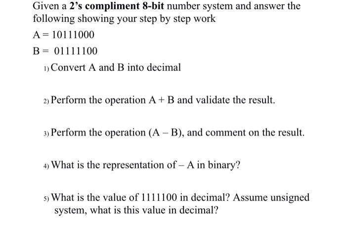  Given a 2's compliment 8-bit number system and answer the following