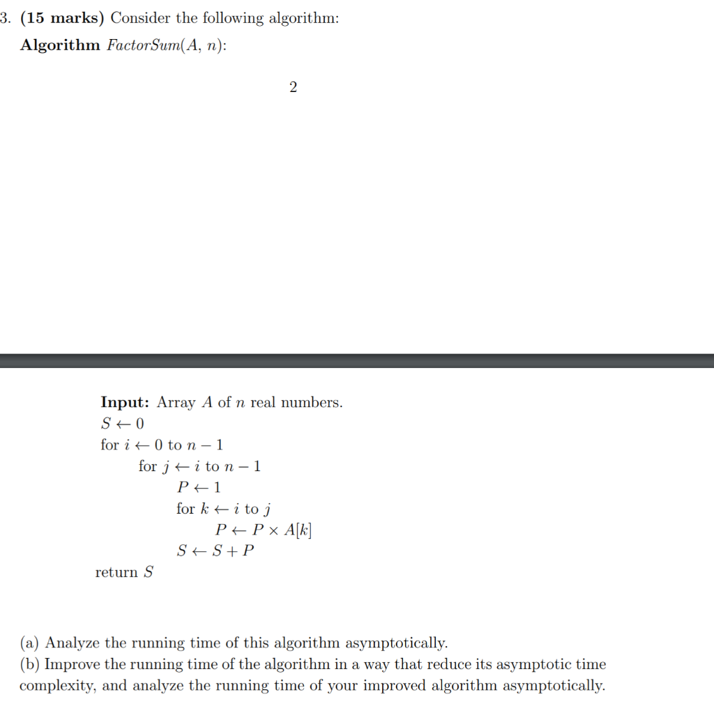  3. (15 marks) Consider the following algorithm: Algorithm FactorSum(A, n): 2