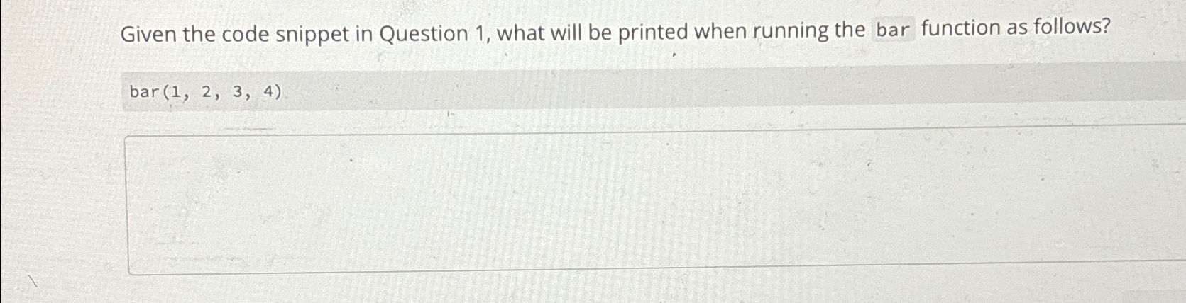  Given the code snippet in Question 1, what will be printed