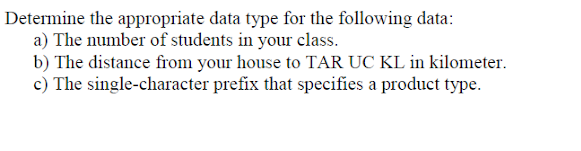 Determine the appropriate data type for the following data: a) The