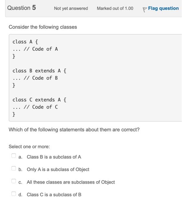  Consider the following classes class A \{ // Code of A