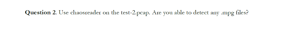 you 3. Download the program "chaosreader0.94" and the file test-1.pcap and from